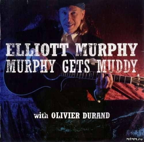 Elliott Murphy (with Olivier Durand) - Murphy Gets Muddy (2005)