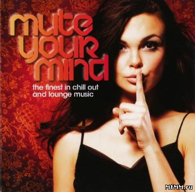 VA - Mute Your Mind (2008) APE/ MP3