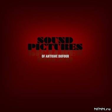 Antoine Dufour - Sound Pictures (2011)