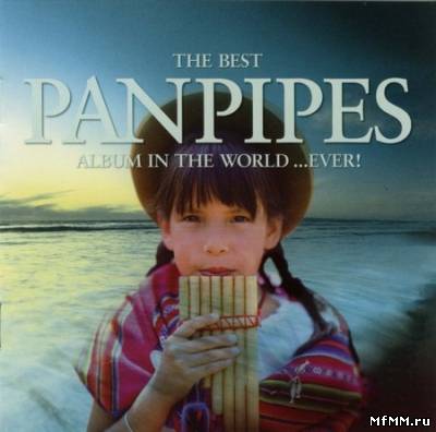 VA - The Best Panpipes Album in the World ...Ever! (2003)