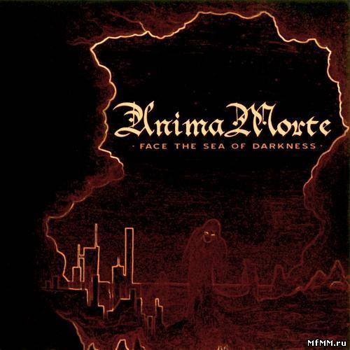 Anima Morte - Face The Sea Of Darkness (2007 (2011))