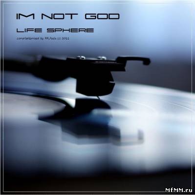 VA - Life Sphere: I'm not God (2011)