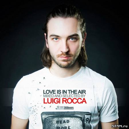 VA - Love Is In The Air (mixed by Luigi Rocca) 2011