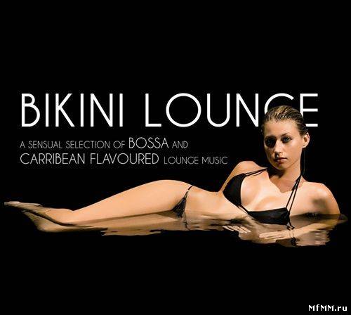 VA - Bikini Lounge A Sensual Selection of Bossa and Caribbea (2011)