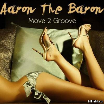 Aaron The Baron - Move 2 Groove 2010