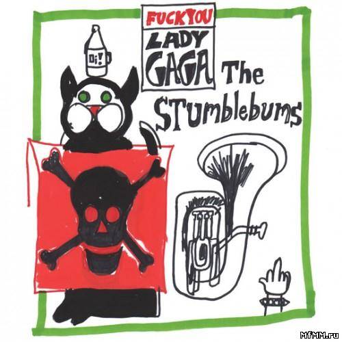 The Stumblebums - Fuck You Lady Gaga (2011)