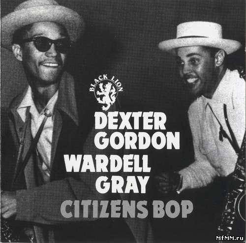 Dexter Gordon, Wardell Gray - Citizens Bop (1947/1997)