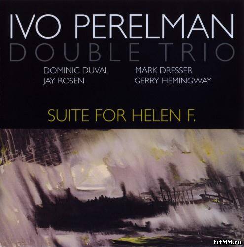 Ivo Perelman Double Trio - Suite For Helen F. (2003)