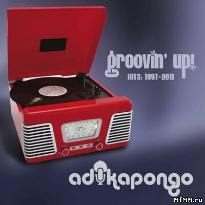 Adika Pongo - Groovin Up! Hits: 1997-2011 (2011)