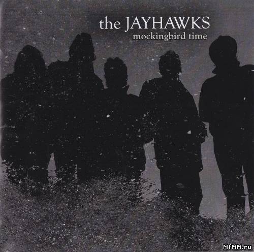 The Jayhawks - Mockingbird Time (2011)