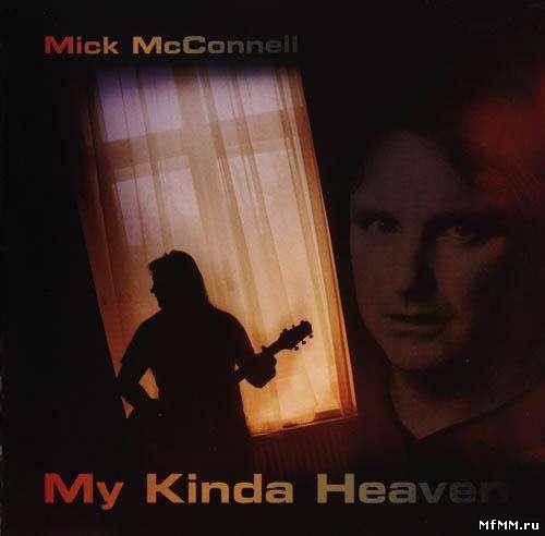 Mick McConnell - My Kinda Heaven (2011)