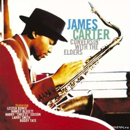 James Carter - Conversin' With The Elders (1996)