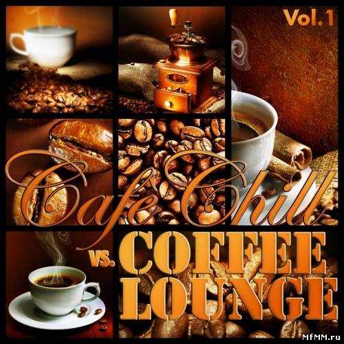 VA - Cafe Chill vs Coffee Lounge, Vol. 1 (2011)