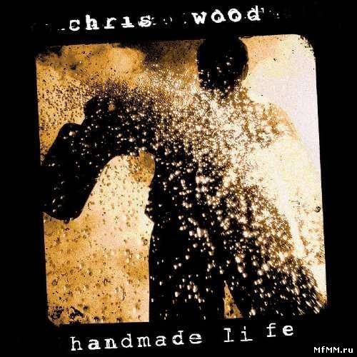 Chris Wood - Handmade Life (2009)