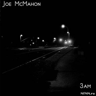 Joe McMahon - 3AM (2011)