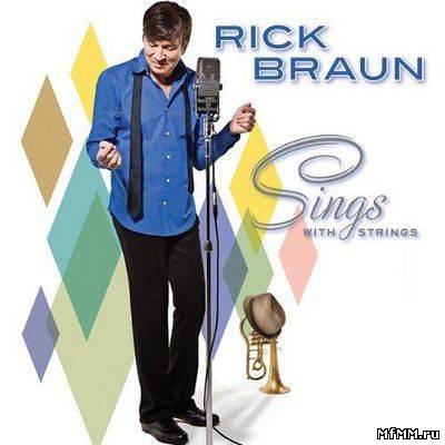 Rick Braun - Sings With Strings (2011)