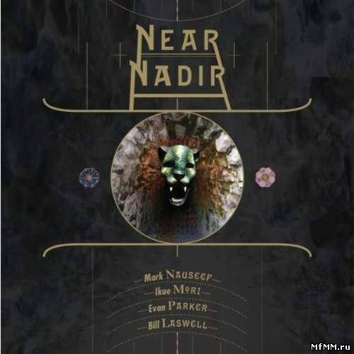 Mark Nauseef, Ikue Mori, Evan Parker, Bill Laswell - Near Nadir (2011)