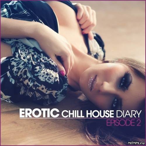 VA - Erotic Chill House Diary (Episode 2) (2011)