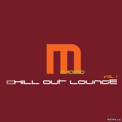 Macerio - Chill Out Lounge 1 (2011)