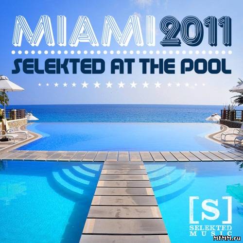 VA - Miami 2011 Selekted At The Pool (2011)