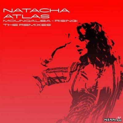 Natacha Atlas – Mounqaliba – Rising: The Remixes (2011)