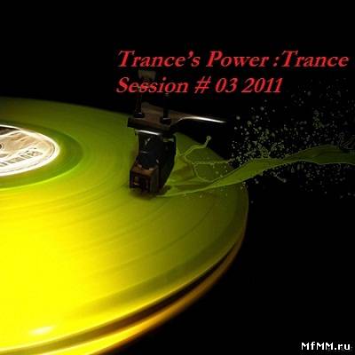 Trance’s Power: Trance Session # 03 2011