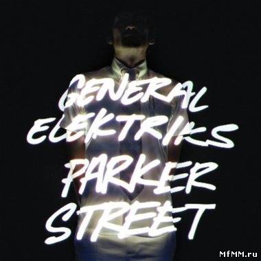 General Elektriks - Parker Street (2011)