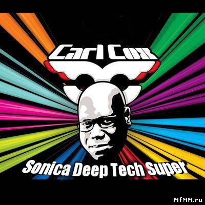 Carl Cox – Sonica Deep Tech Super (2011)