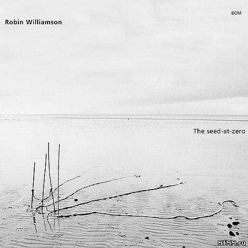 Robin Williamson - The Seed-At-Zero (2001)