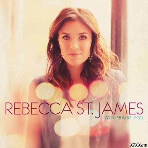 Rebecca St. James - I Will Praise You (2011)