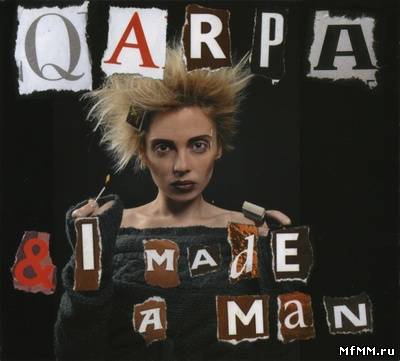 Qarpa - & I Made A Man (2011)