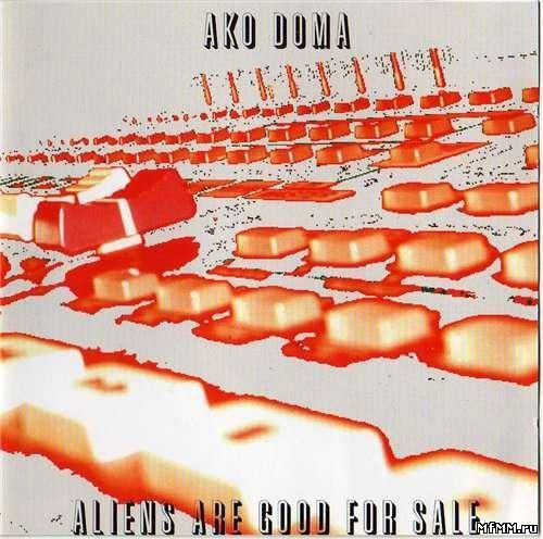 Ako Doma - Aliens are Good for Sale (2003)