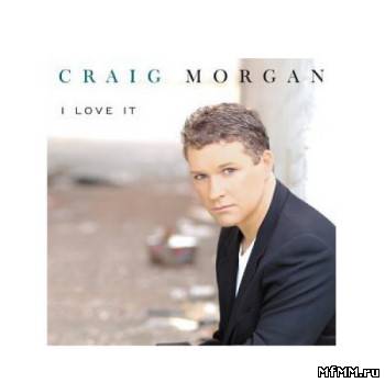 Craig Morgan - I Love It (2003)