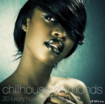 VA - Chillhouse Diamonds: 20 luxury house & chillout tunes (2011)