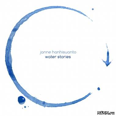 Janne Hanhisuanto - Water Stories (2010)