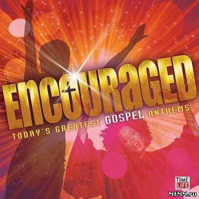 VA - Encouraged: Today's Greatest Gospel Anthems (2011)