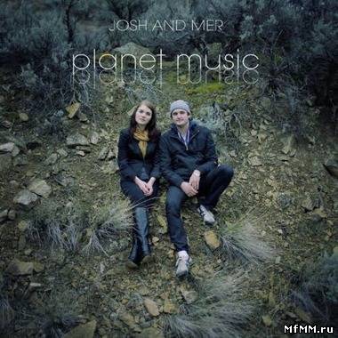 Josh And Mer - Planet Music (2011)