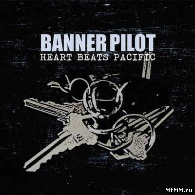 Banner Pilot - Heart Beats Pacific (2011)