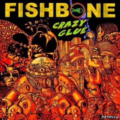 Fishbone - Crazy Glue [EP] (2011)