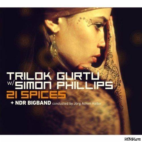 Trilok Gurtu with Simon Phillips & NDR Big Band - 21 Spices (2011)