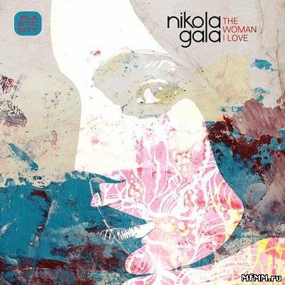 Nikola Gala - The Woman I Love (2011)