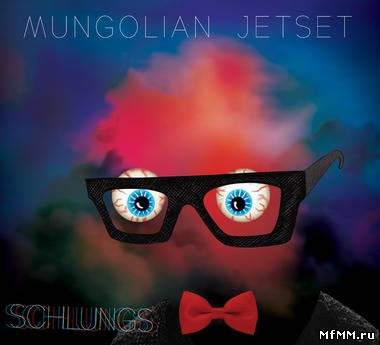 Mungolian Jetset - Schlungs (2011)