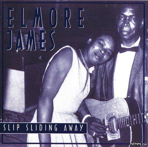 Elmore James - Slip Sliding Away (1999)