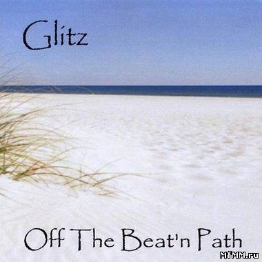 The Glitz - Off The Beat'n Path (2009)