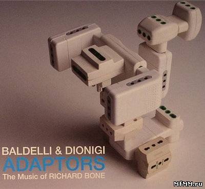 Baldelli & Dionigi – Adaptors: The Music Of Richard Bone (2011)