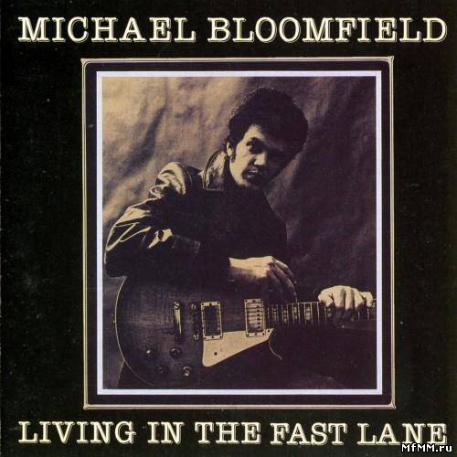 Michael Bloomfield - Living In The Fast Lane (1989)