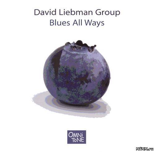 David Liebman Group - Blues All Ways (2007)