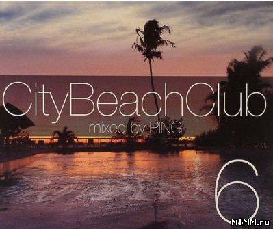 VA - City Beach Club 6 Mixed By Ping 2011