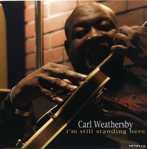 Carl Weathersby - I'm Still Standing Here (2009)