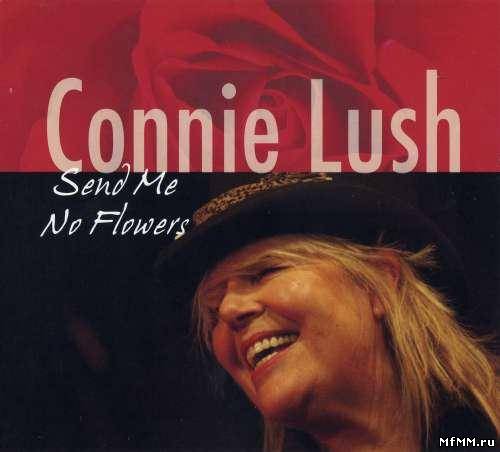 Connie Lush - Send Me No Flowers (2011)